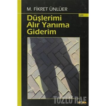 DÜŞLERİMİ ALIR YANIMA GIDERIM - M. FIKRET ÜNLÜER