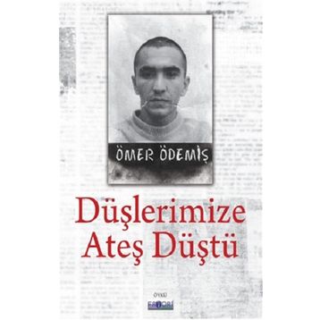 Düşlerimize Ateş Düştü - Ömer Ödemiş