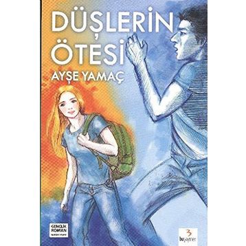 DÜŞLERİN ÖTESİ - AYŞE YAMAÇ