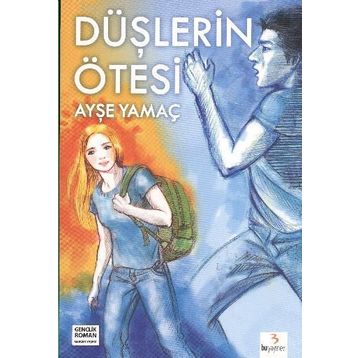 DÜŞLERİN ÖTESİ - AYŞE YAMAÇ
