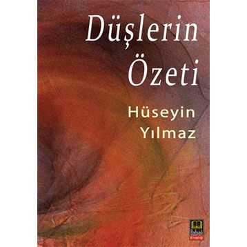 Düşlerin Özeti - hüseyin yilmaz