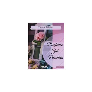 Düşlerine Gül Bıraktım - Fatma Kalkan