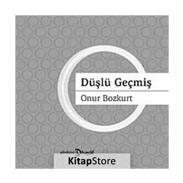 DÜŞLÜ GEÇMİŞ - ONUR BOZKURT