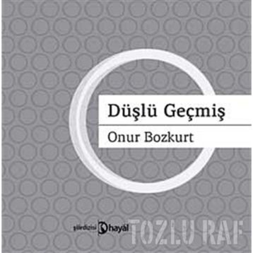 DÜŞLÜ GEÇMİŞ - ONUR BOZKURT
