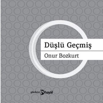 DÜŞLÜ GEÇMİŞ - ONUR BOZKURT