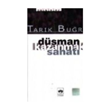 Düşman Kazanmak Sanatı - Tarık Buğra
