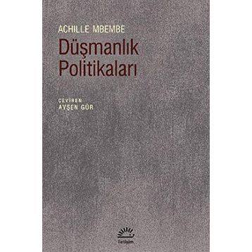 Düşmanlık Politikaları - Achille Mbembe