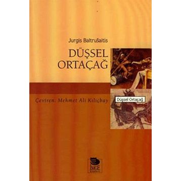 Düşsel Ortaçağ - Jurgis Baltrusaitis