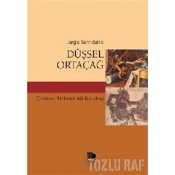 Düşsel Ortaçağ - Jurgis Baltrusaitis
