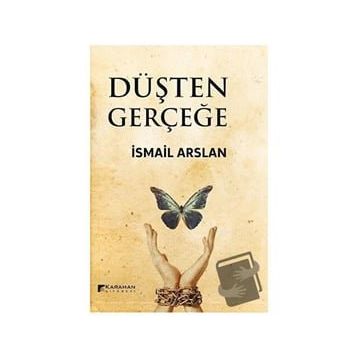 Düşten Gerçeğe - İsmail Arslan