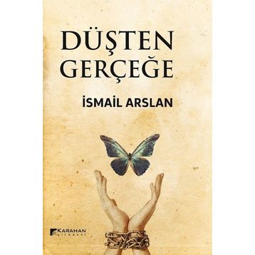 Düşten Gerçeğe - İsmail Arslan