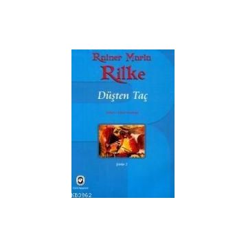 Düşten Taç - Rainer Maria Rilke