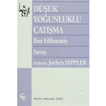 DÜŞÜK YOĞUNLUKLU ÇATIŞMA İLAN EDİLMEMİŞ SAVAŞ - İLHAN EDİLMEMİŞ