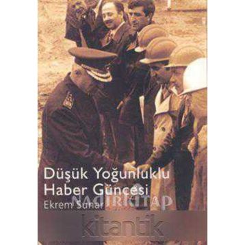 Düşük Yoğunluklu Haber Güncesi - Ekrem Sunar