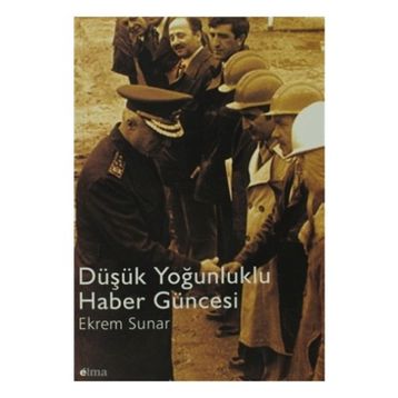 Düşük Yoğunluklu Haber Güncesi - Ekrem Sunar