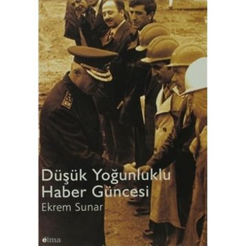 Düşük Yoğunluklu Haber Güncesi - Ekrem Sunar