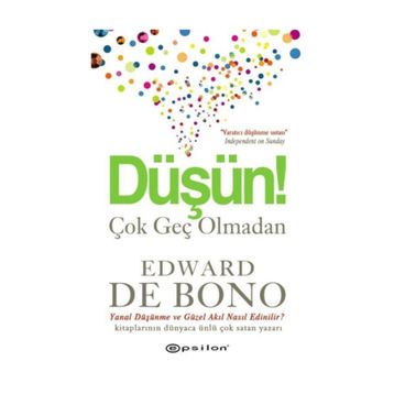 Düşün Çok Geç Olmadan - Edward De Bono