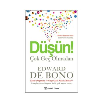 Düşün Çok Geç Olmadan - Edward De Bono