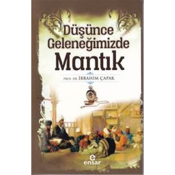 Düşünce Geleneğimizde Mantık - İbrahim Çapak