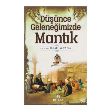 Düşünce Geleneğimizde Mantık - İbrahim Çapak