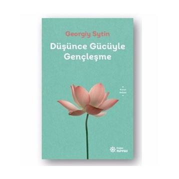 Düşünce Gücüyle Gençleşme - Georgiy Sytin