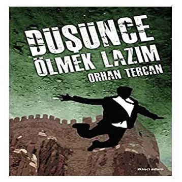 DÜŞÜNCE ÖLMEK LAZIM - ORHAN TERCAN