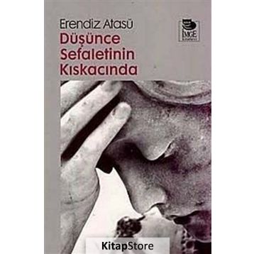 Düşünce Sefaletinin Kıskacında - Erendiz Atasü