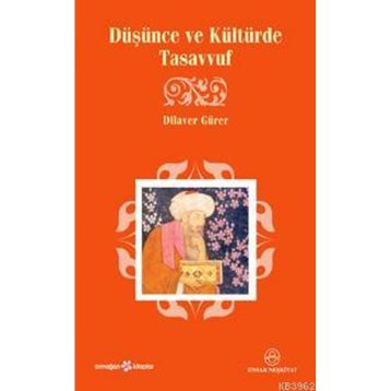 DÜŞÜNCE VE KÜLTÜRDE TASAVVUF - DILAVER GÜRER