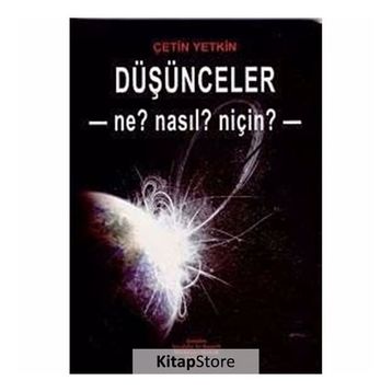 DÜŞÜNCELER - NE? NASL? NİÇİN? - ÇETİN YETKIN