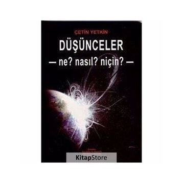 DÜŞÜNCELER - NE? NASL? NİÇİN? - ÇETİN YETKIN