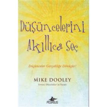 Düşüncelerini Akıllıca Seç - Mike Dooley