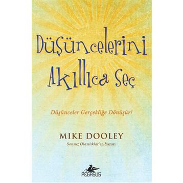 Düşüncelerini Akıllıca Seç - Mike Dooley