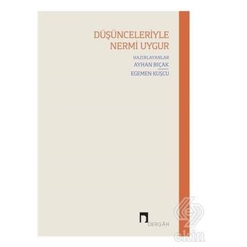 Düşünceleriyle Nermi Uygur - Ayhan Bıçak