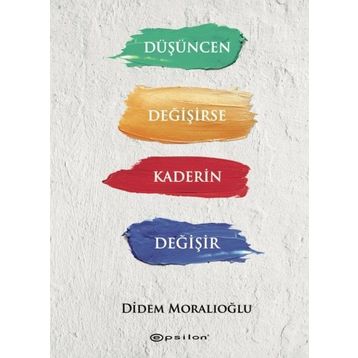 Düşüncen Değişirse Kaderin Değişir - Didem Moralıoğlu