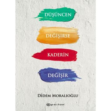 Düşüncen Değişirse Kaderin Değişir - Didem Moralıoğlu
