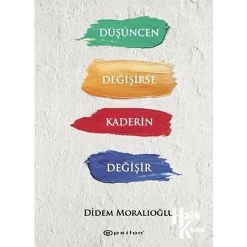 Düşüncen Değişirse Kaderin Değişir - Didem Moralıoğlu