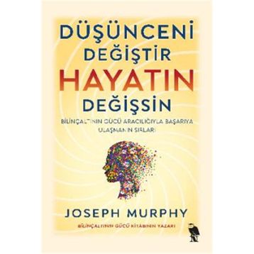 Düşünceni Değiştir Hayatın Değişsin - Joseph Murphy
