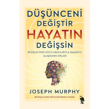 Düşünceni Değiştir Hayatın Değişsin - Joseph Murphy