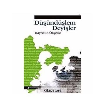 DÜŞÜNDÜŞLEM DEYİŞLER - HAYRETTIN ÖKÇESİZ