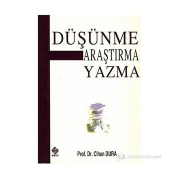 DÜŞÜNME ARAŞTIRMA YAZMA - CIHAN DURA