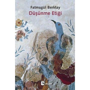 Düşünme Etiği - Fatmagül Berktay