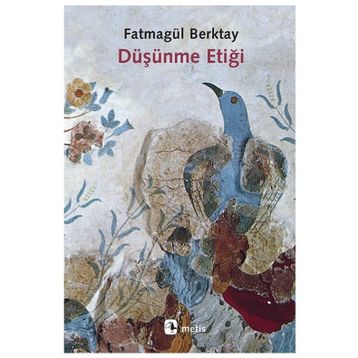 Düşünme Etiği - Fatmagül Berktay