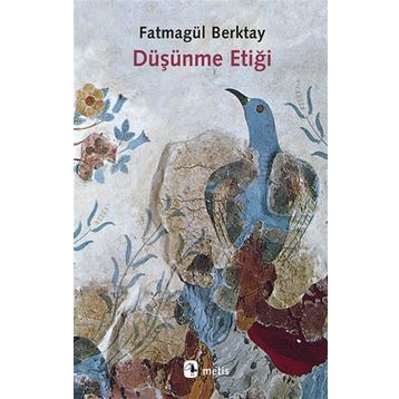 Düşünme Etiği - Fatmagül Berktay