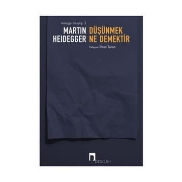 Düşünmek Ne Demektir? - Martin Heidegger