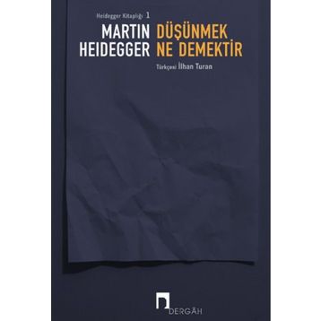 Düşünmek Ne Demektir? - Martin Heidegger