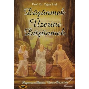 Düşünmek Üzerine Düşünmek - Oğuz İnel
