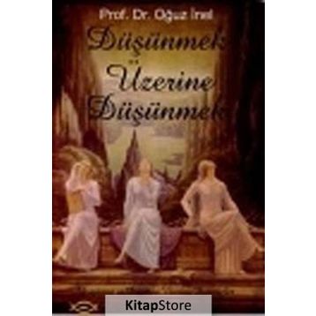 Düşünmek Üzerine Düşünmek - Oğuz İnel