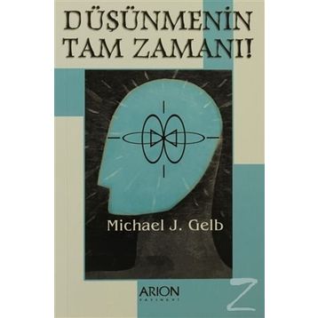 DÜŞÜNMENIN TAM ZAMANI - MICHAEL J. GELB