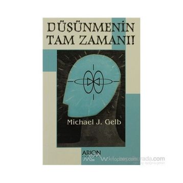 DÜŞÜNMENIN TAM ZAMANI - MICHAEL J. GELB