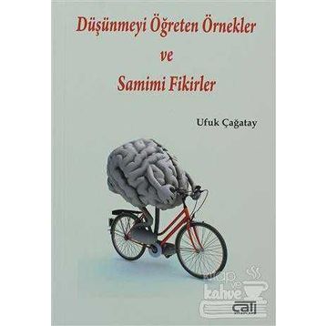 Düşünmeyi Öğreten Örnekler ve Samimi Fikirler - Ufuk Çağatay